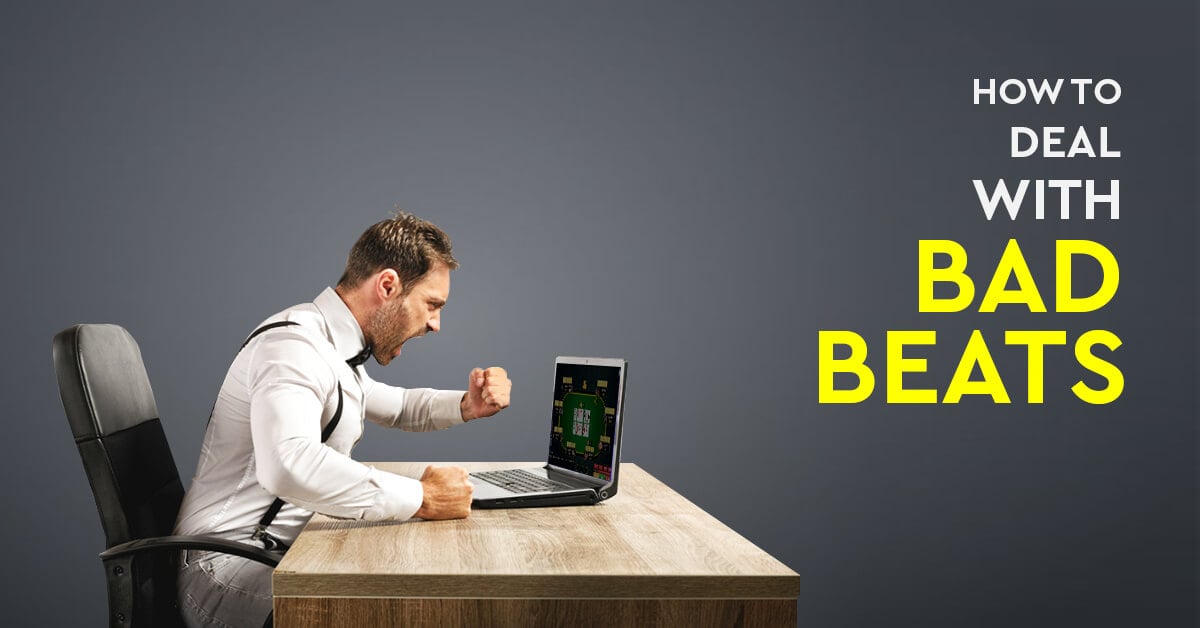 How to Deal With Bad Beats When Playing Online Poker